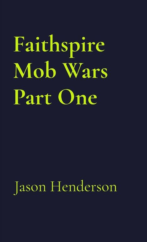 "Faithspire Mob Wars Part One" und "Jason Henderson" in gelber Schrift auf dunkelblauem Hintergrund.
