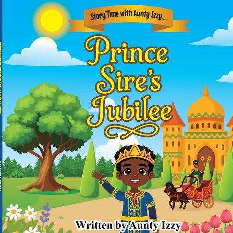 Text: "Story Time with Aunty Izzy... Prince Sire's Jubilee. Written by Aunty Izzy." Illustration: Ein fröhlicher Junge vor einem Palast.