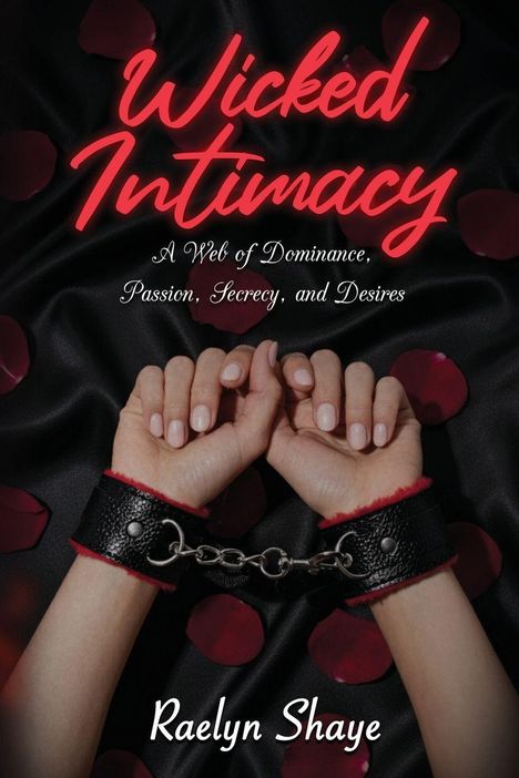 „Wicked Intimacy“, Untertitel „A Web of Dominance, Passion, Secrecy, and Desires“. Zwei gefesselte Hände.