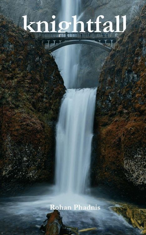 "Knightfall" steht oben, "Rohan Phadnis" unten. Ein hoher Wasserfall fließt durch eine Schlucht unter einer Brücke.