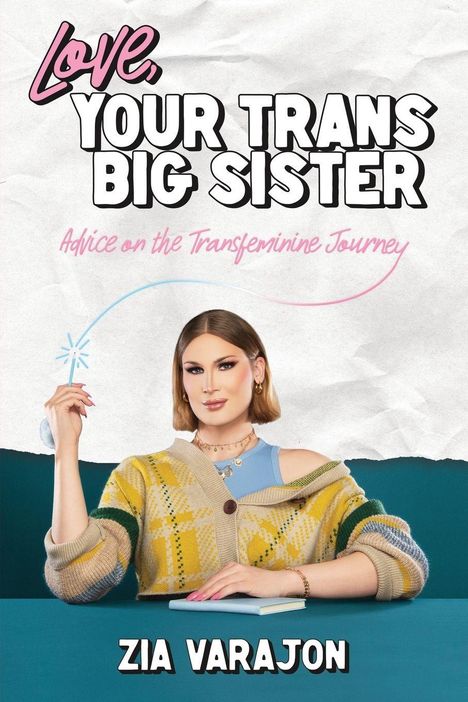 Text: "Love, Your Trans Big Sister: Advice on the Transfeminine Journey, Zia Varajon." Eine Person mit Buch und Zauberstab.