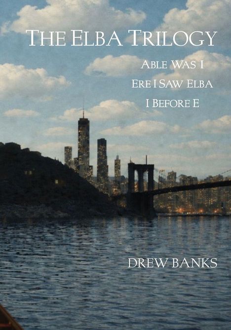 "The Elba Trilogy", "Able Was I", "Ere I Saw Elba", "I Before E", "Drew Banks". Stadtansicht mit Brücke und Himmel.