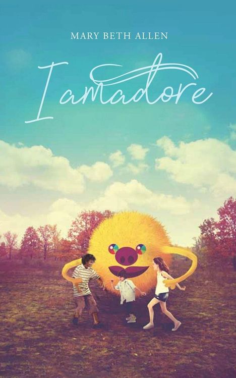 Text "Mary Beth Allen" oben und "Iamadore" in der Mitte. Illustration zeigt Kinder, die mit einem großen, bunten, pelzigen Wesen spielen.