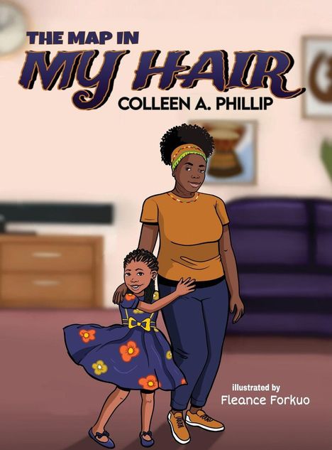 "THE MAP IN MY HAIR," "COLLEEN A. PHILLIP," illustriert von Fleance Forkuo. Illustration: Frau mit Kind im bunten Kleid.