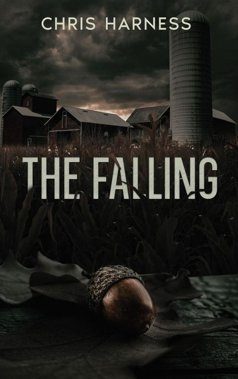 Der Text lautet "THE FALLING" und "CHRIS HARNESS". Ein düsterer Bauernhof mit Silos und Eicheln auf einem Blatt im Vordergrund.