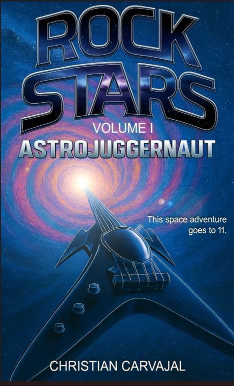"ROCK STARS VOLUME I ASTROJUGGERNAUT. This space adventure goes to 11. CHRISTIAN CARVAJAL." Illustration eines Raumschiffs vor einer Spirale im All.