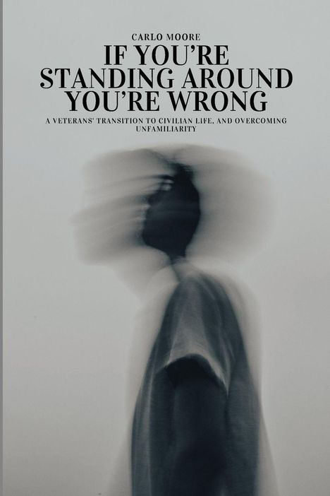 Ein unscharfes, seitliches Porträt einer Person. Text: "Carlo Moore, If You're Standing Around You're Wrong."