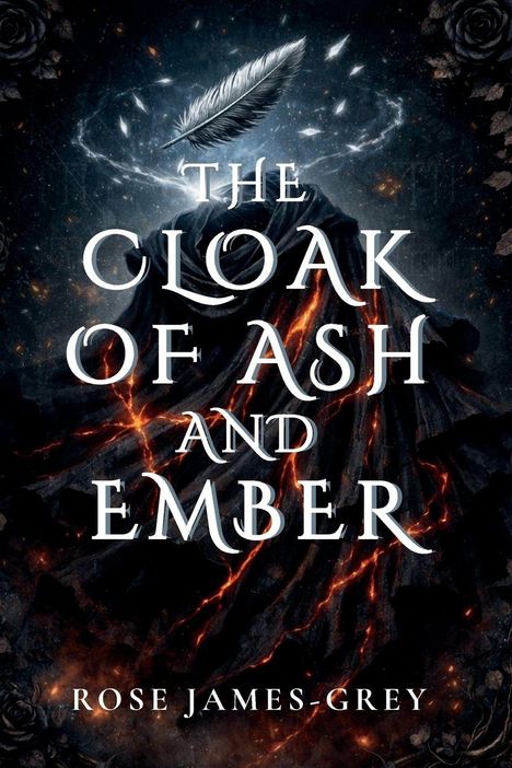 "The Cloak of Ash and Ember" von Rose James-Grey. Illustration zeigt eine Feder und einen Umhang mit glühenden Rissen.