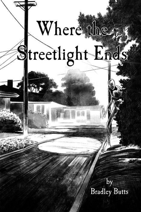 "Where the Streetlight Ends" steht oben, "by Bradley Butts" unten. Eine düstere Straßenszene mit unheimlicher Gestalt.