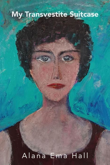 "My Transvestite Suitcase. Alana Ema Hall." Porträt einer Person mit dunklem Haar und rotem Oberteil vor türkisfarbenem Hintergrund.
