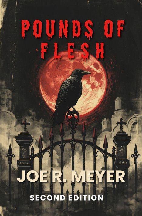 POUNDS OF FLESH, Joe R. Meyer, Second Edition. Illustration: Rabe auf einem Tor vor einem blutroten Vollmond.