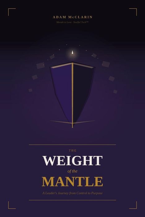 "The Weight of the Mantle: A Leader's Journey from Control to Purpose" von Adam McClarin. Dunkles Cover mit Schild-Logo.