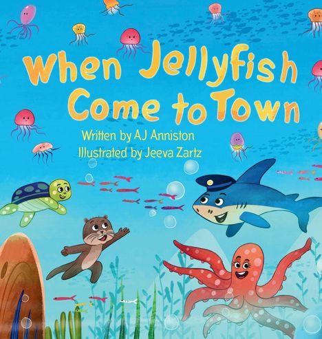 Text: "When Jellyfish Come to Town", "Written by AJ Anniston", "Illustrated by Jeeva Zartz". Fröhliche Meeresbewohner unter Wasser.