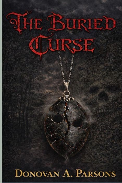 "The Buried Curse" und "Donovan A. Parsons" in roter und goldener Schrift vor dunklem Wald; zerbrochene Maske hängt an Kette.