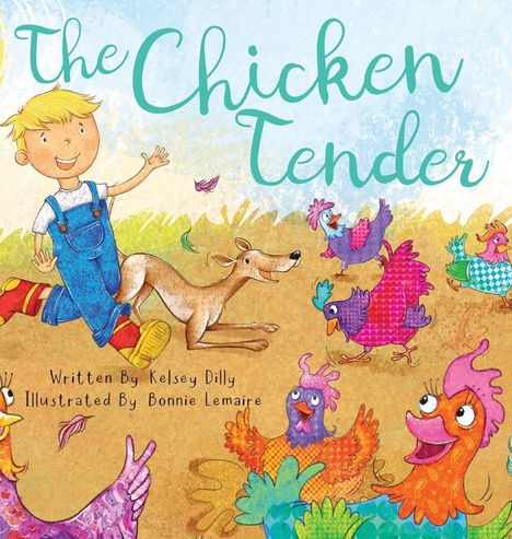 „The Chicken Tender“. Ein fröhlicher Junge mit Hund spielt mit bunten Hühnern in einer Illustration. Geschrieben von Kelsey Dilly.