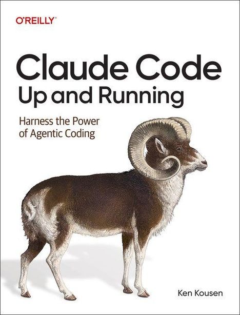 „Claude Code Up and Running“, „Harness the Power of Agentic Coding“ – Ken Kousen. Ein Widder ist prominent dargestellt.