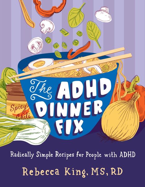 "The ADHD Dinner Fix: Radically Simple Recipes for People with ADHD" von Rebecca King. Illustration mit Zutaten.