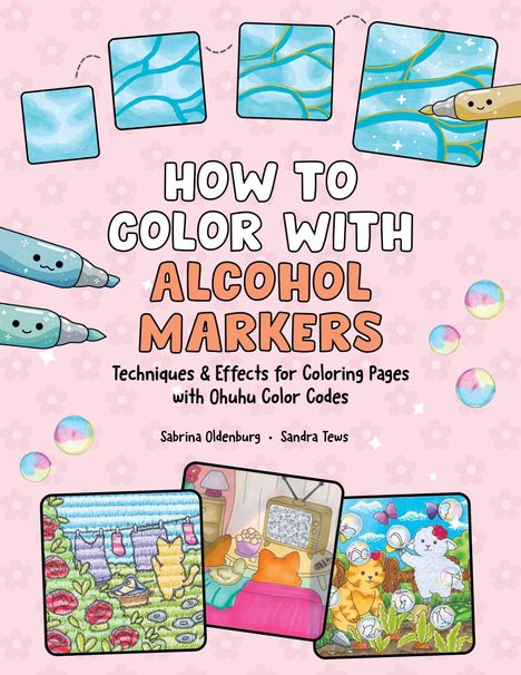 „HOW TO COLOR WITH ALCOHOL MARKERS“ steht in großen Buchstaben im Zentrum. Illustrationen von Markern und Zeichnungen.