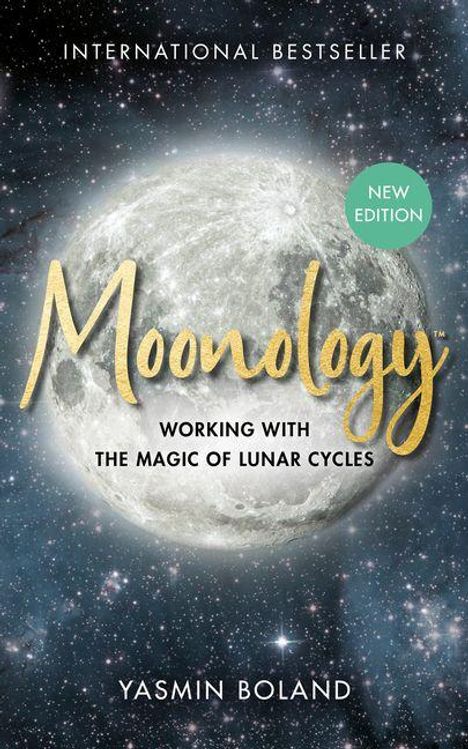 "INTERNATIONAL BESTSELLER", "Moonology", "REVISED EDITION", "WORKING WITH THE MAGIC OF LUNAR CYCLES", "YASMIN BOLAND". Vollmond im Hintergrund.
