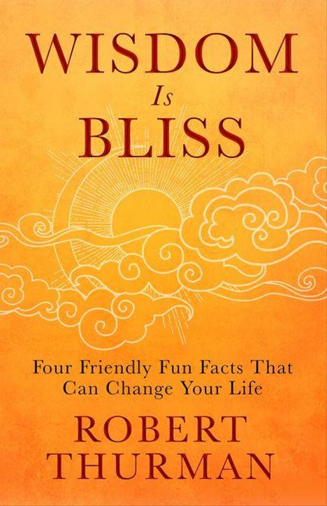 Titel: "Wisdom Is Bliss". Untertitel: "Four Friendly Fun Facts That Can Change Your Life". Autor: Robert Thurman. Oranges Design mit stilisierten Wolken und Sonne.