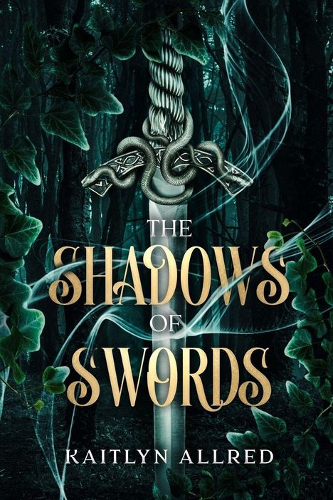 "The Shadows of Swords, Kaitlyn Allred." Ein Schwert mit Schlangengriff, umgeben von Blättern in einem dunklen Wald.