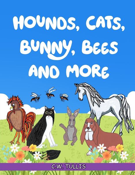 C. W. Tullis: Hounds, Cats, Bunny, Bees and More, Buch