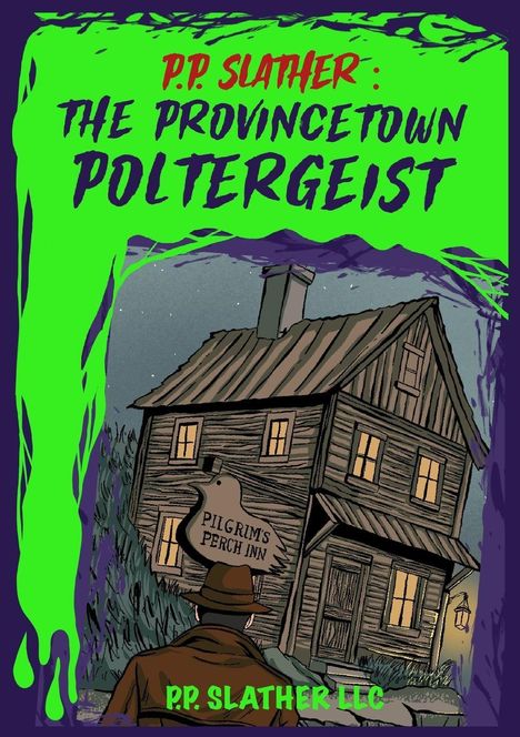 "P.P. Slather: The Provincetown Poltergeist. Pilgrim's Perch Inn. Illustration: Ein Mann vor einem alten Haus im Wald."