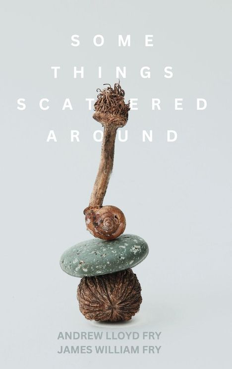 Andrew Lloyd Fry: Some Things Scattered Around, Buch