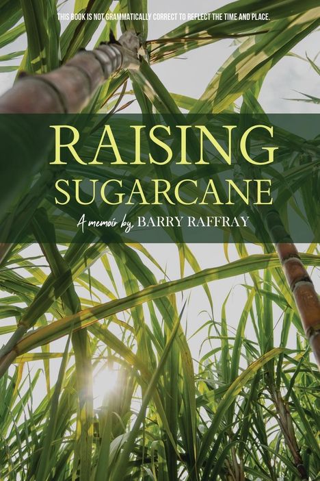 Barry Raffray: Raising Sugarcane, Buch