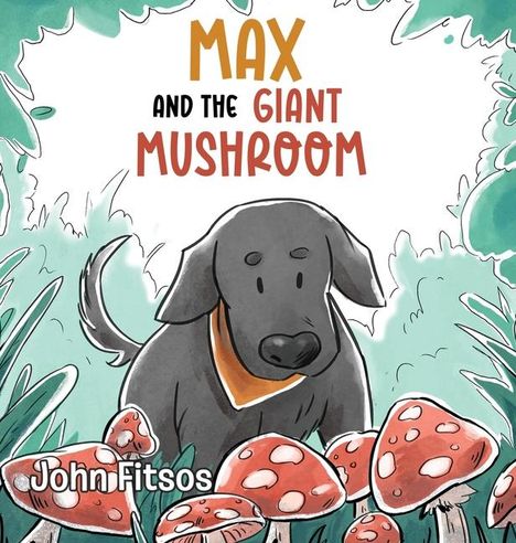 John Fitsos: Max and the Giant Mushroom, Buch