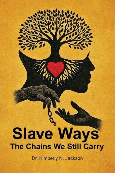 "Slave Ways: The Chains We Still Carry" von Dr. Kimberly N. Jackson. Silhouetten mit Kette, Herz und Baum.
