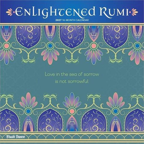 „Love in the sea of sorrow is not sorrowful.“ Oben steht „ENLIGHTENED RUMI“ und „2027 16-Month Calendar“. Florales Muster.
