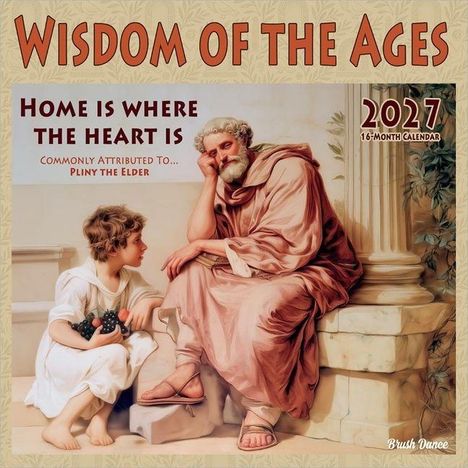 Texte: "Wisdom of the Ages", "Home is where the heart is", "Pliny the Elder", "2027 16-Month Calendar". Illustration: Antike Szene.