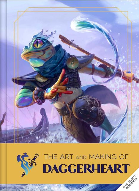 "THE ART AND MAKING OF DAGGERHEART" und "FINAL COVER TO BE REVEALED" sind die Texte. Ein Frosch mit Rüstung und Speer in dynamischer Pose.