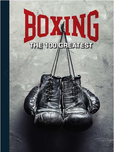 "BOXING: THE 100 GREATEST" in kräftigem Schriftzug. Zwei alte, schwarze Boxhandschuhe hängen an der Wand.