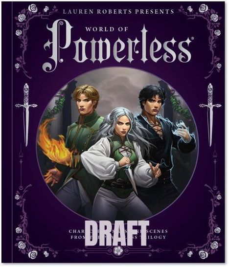 "LAUREN ROBERTS PRESENTS WORLD OF Powerless. DRAFT. Drei entschlossene Personen in Fantasy-Kleidung, eine mit Flammen."