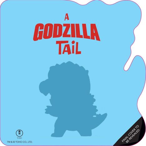 Text: "A GODZILLA TAIL" und "FINAL COVER TO BE REVEALED". Silhouette von Godzilla auf blauem Hintergrund.