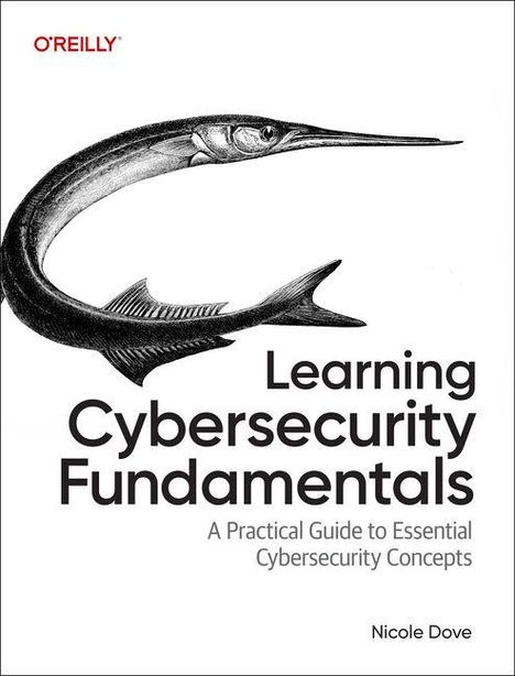 "Learning Cybersecurity Fundamentals: A Practical Guide to Essential Cybersecurity Concepts" von Nicole Dove. Fisch-Illustration.