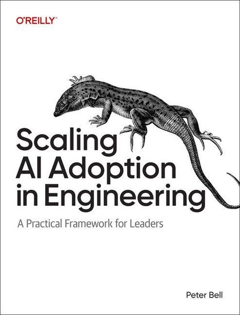 "Scaling AI Adoption in Engineering: A Practical Framework for Leaders" von Peter Bell. Eidechse als Illustration.