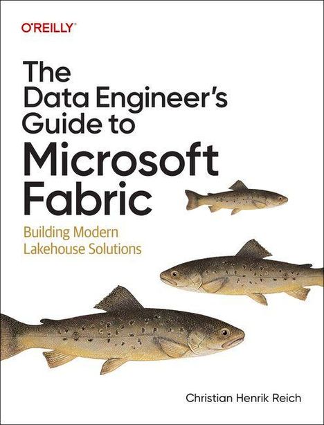 Text: "The Data Engineer's Guide to Microsoft Fabric. Building Modern Lakehouse Solutions. Christian Henrik Reich." Illustration von vier Fischen.