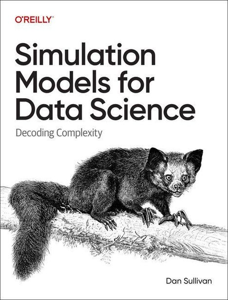 Simulation Models for Data Science. Decoding Complexity. Dan Sullivan. Zeichnung eines Aye-Ayes auf einem Ast.