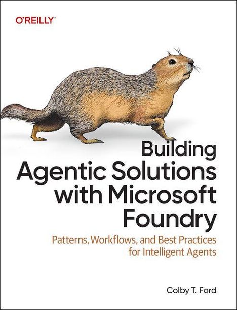 "Building Agentic Solutions with Microsoft Foundry" von Colby T. Ford, illustriert mit einem Erdhörnchen.