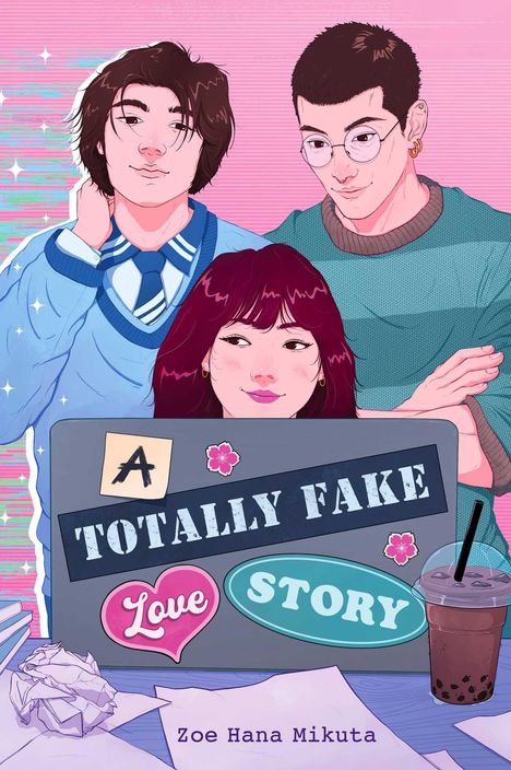 Texte: "A Totally Fake Love Story" und "Zoe Hana Mikuta". Illustration von drei Personen und Bubble-Tea auf rosa Hintergrund.