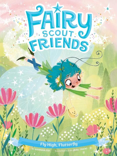„FAIRY SCOUT FRIENDS“, „Fly High, Flutterfly“. Illustration: Ein fröhliches blauhaariges Feenmädchen fliegt über Blumen.