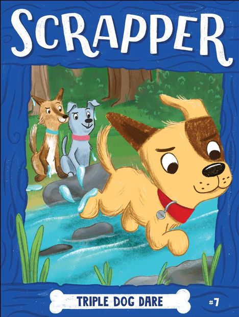 Titel: "SCRAPPER". Unten: "TRIPLE DOG DARE #7". Illustration drei Hunde, einer springt über einen Bach im Wald.