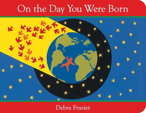 Text: "On the Day You Were Born" und "Debra Frasier". Illustration: Erde mit Sternen und fliegenden Vögeln.