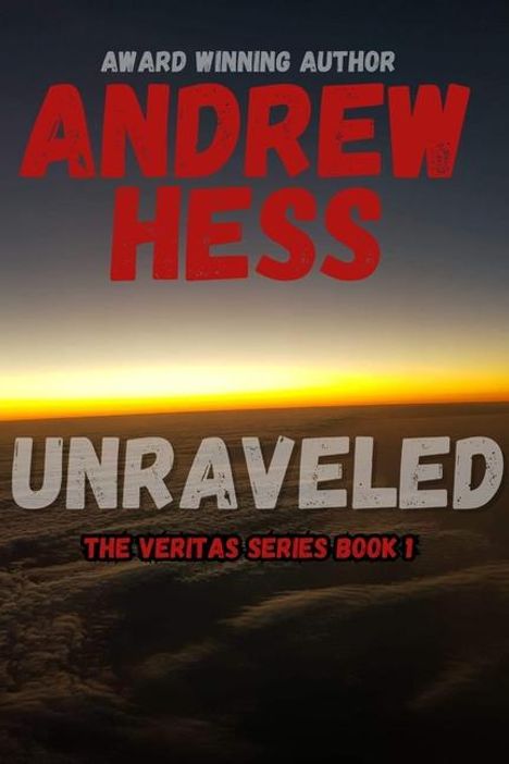 Andrew Hess: Unraveled (The Veritas Series Book 1), Buch