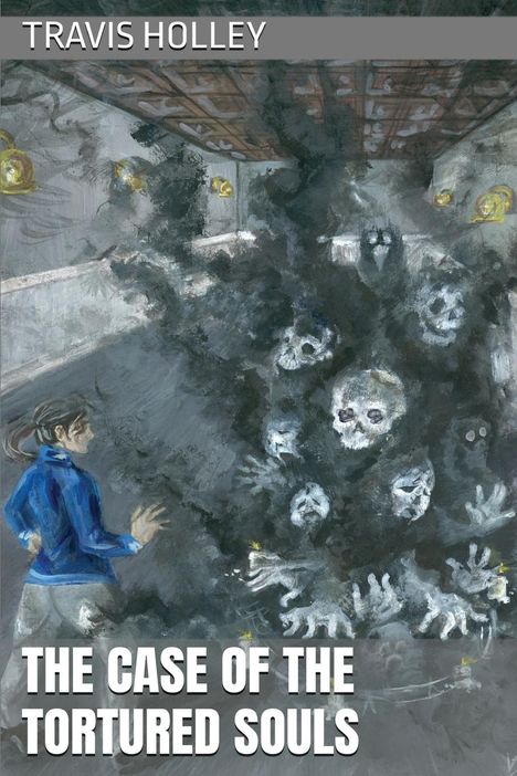 Travis E Holley: The Case of the Tortured Souls, Buch