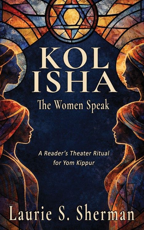 "KOL ISHA: The Women Speak. A Reader’s Theater Ritual for Yom Kippur. Laurie S. Sherman." Stilisierte Frauen in warmen Tönen.