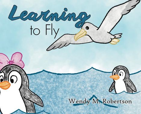 Wendy M Robertson: Learning to Fly, Buch